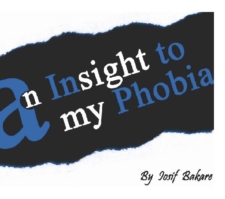 View An Insight To My Phobia by Iosif (Joseph) Bakare