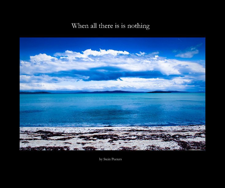 Ver When all there is is nothing por Stein Peeters