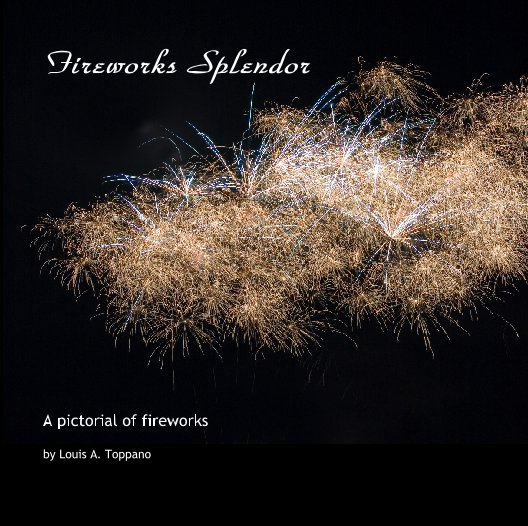 Ver Fireworks Splendor por Louis A. Toppano
