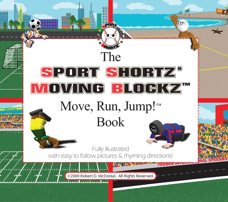 Bekijk The SPORT SHORTZ® Moving Blockz™ Move, Run, Jump! Book 2nd ed. op Robert D. McDonial