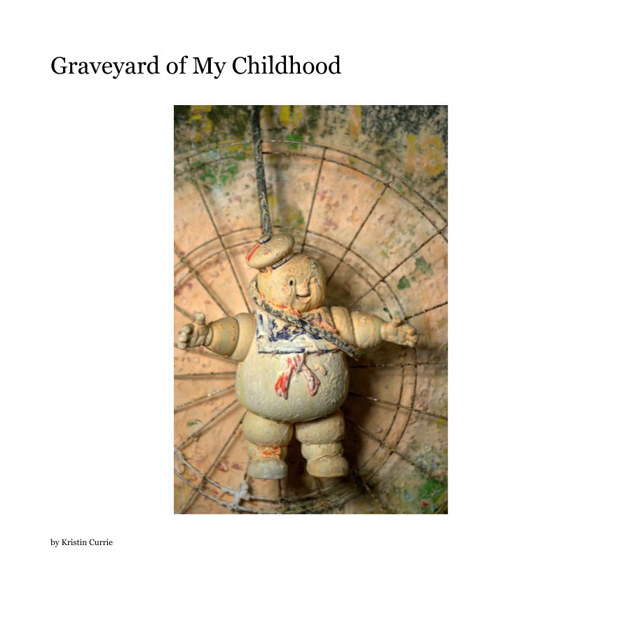 View Graveyard of My Childhood by Kristin Currie