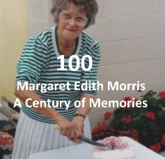 100 Margaret Edith Morris A Century of Memories book cover