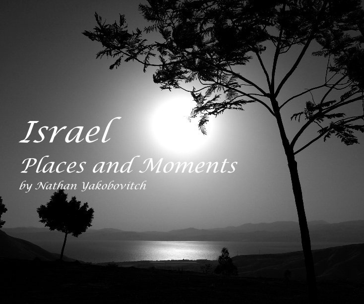 View Israel Places and Moments by Nathan Yakobovitch by Nathan Yakobovitch