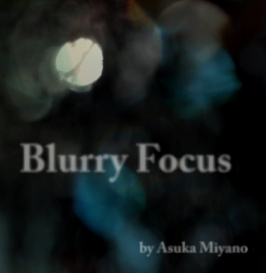 Visualizza Blurry Focus di Asuka Miyano