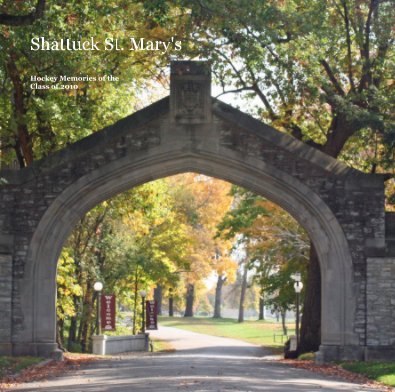 REVISED - Shattuck St. Mary's Hockey Memories of the Class of 2010 book cover