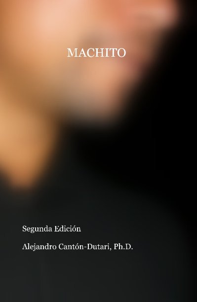 Ver MACHITO por Segunda EdiciÃ³n Alejandro CantÃ³n-Dutari, Ph.D.