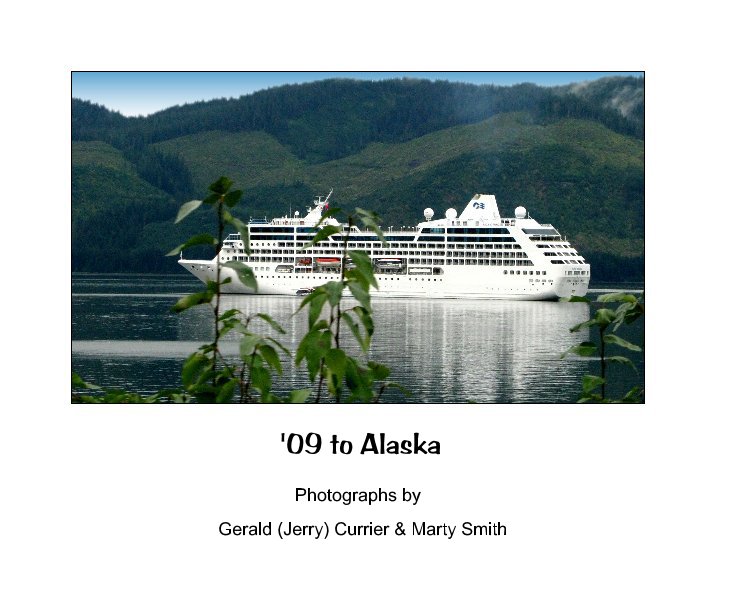 View '09 to Alaska by Gerald (Jerry) Currier & Marty Smith
