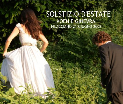 SOLSTIZIO D'ESTATE KOEN E GINEVRA FILACCIANO 21 GIUGNO 2008 book cover