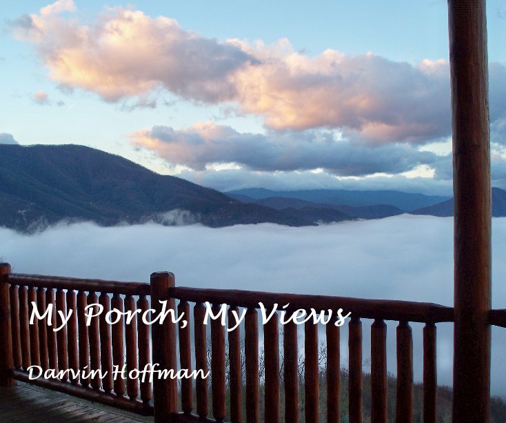 View My Porch, My Views by Darvin Hoffman