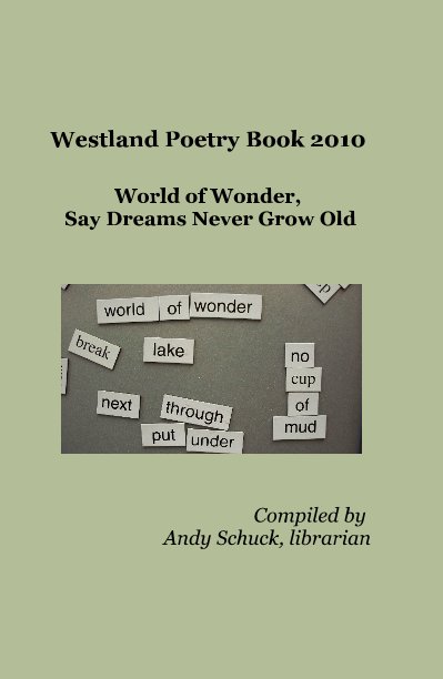 View Westland Poetry Book 2010 World of Wonder, Say Dreams Never Grow Old by Compiled by Andy Schuck, librarian
