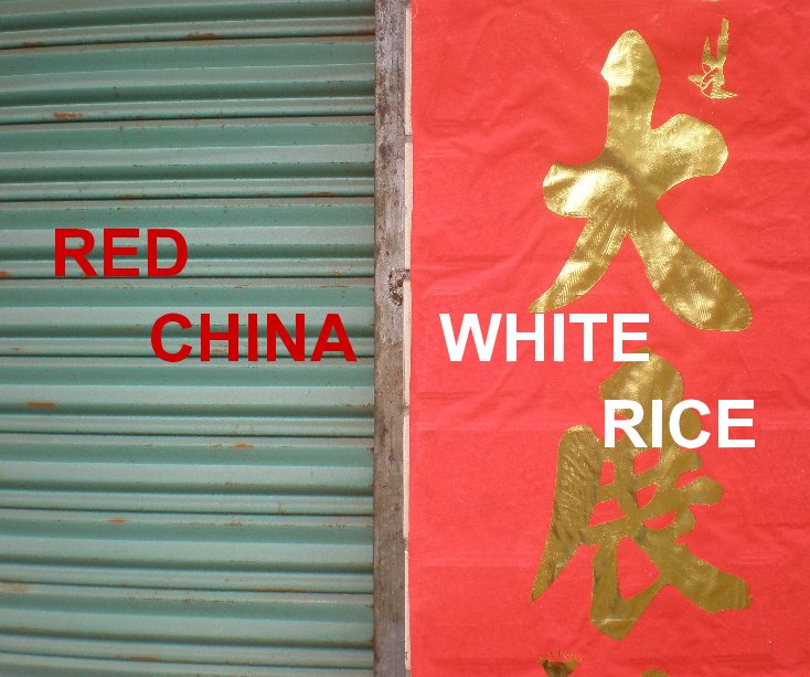 Ver RED CHINA  WHITE RICE por Kurt Cyr