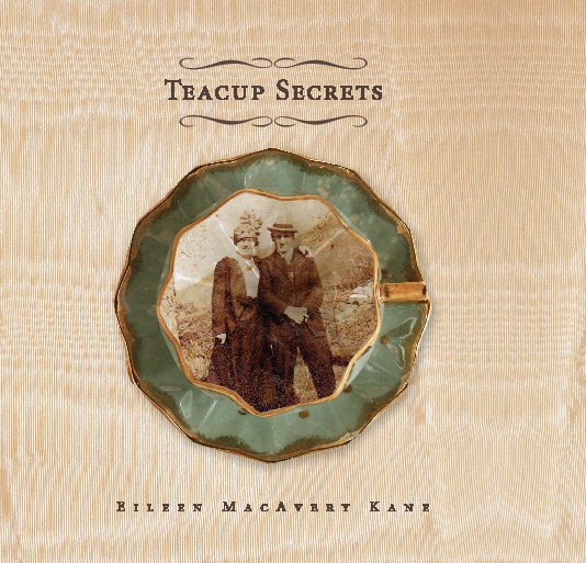 View Teacup Secrets (Hard Cover) by Eileen MacAvery Kane
