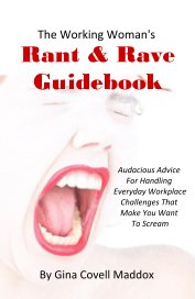 The Working Woman's Rant & Rave Guidebook book cover