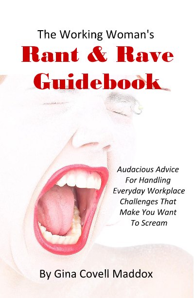Bekijk The Working Woman's Rant & Rave Guidebook op Gina Covell Maddox
