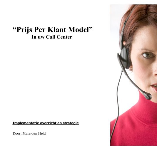 Bekijk Prijs Per Klant Model In uw Call Center op Door: Marc den Held