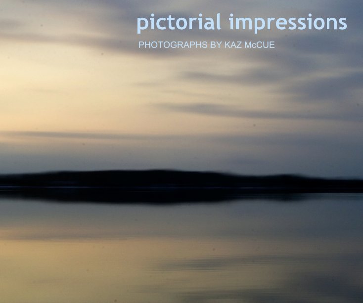 View Pictorial Impressions by Kaz McCue