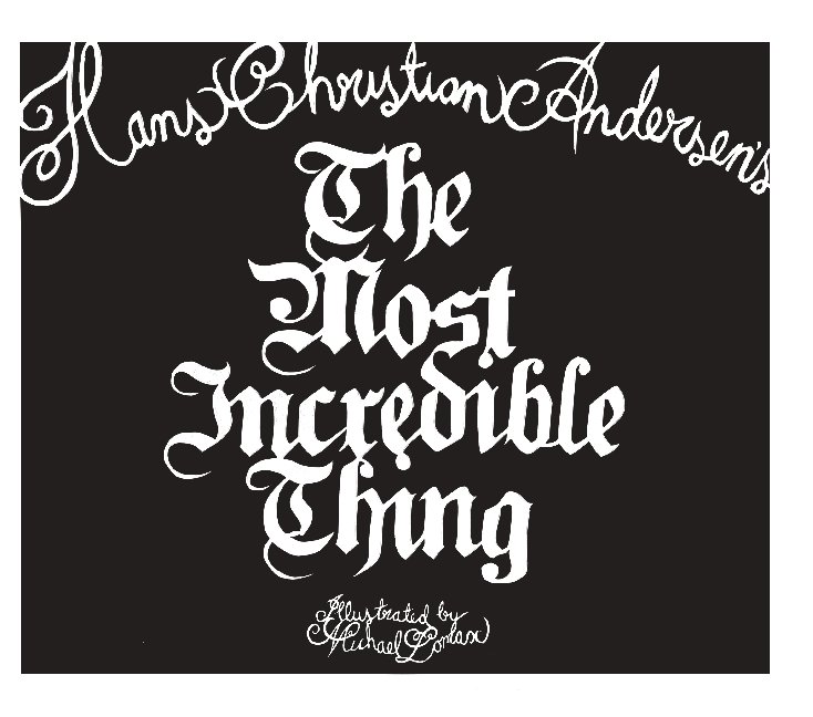 View Hans Christian Andersen's 'The Most Incredible Thing' by Michael Lomax