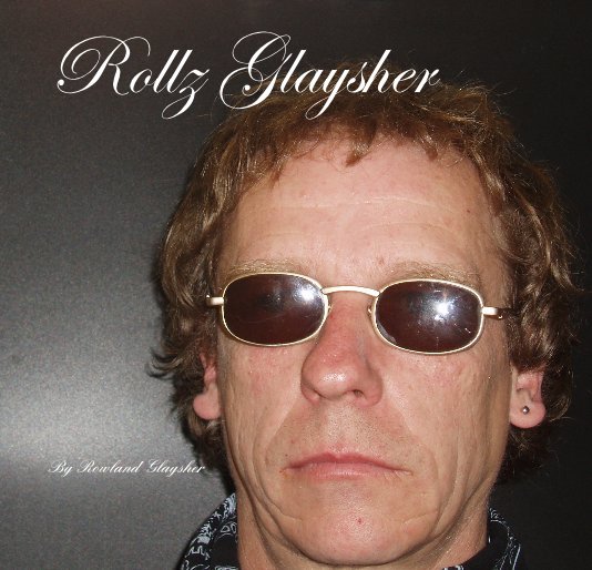 View Rollz Glaysher by ROWLAND GLAYSHER