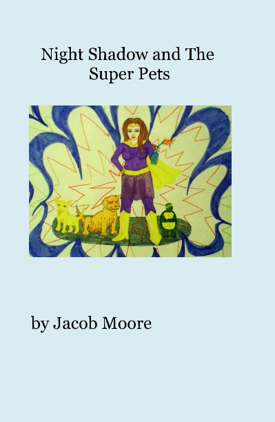View Night Shadow and The Super Pets by Jacob Moore