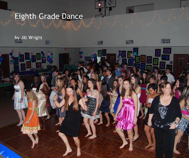 View Eighth Grade Dance by Jill Wright