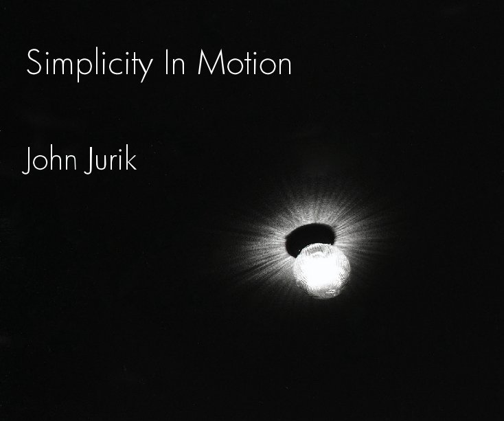 Visualizza Simplicity In Motion di John Jurik