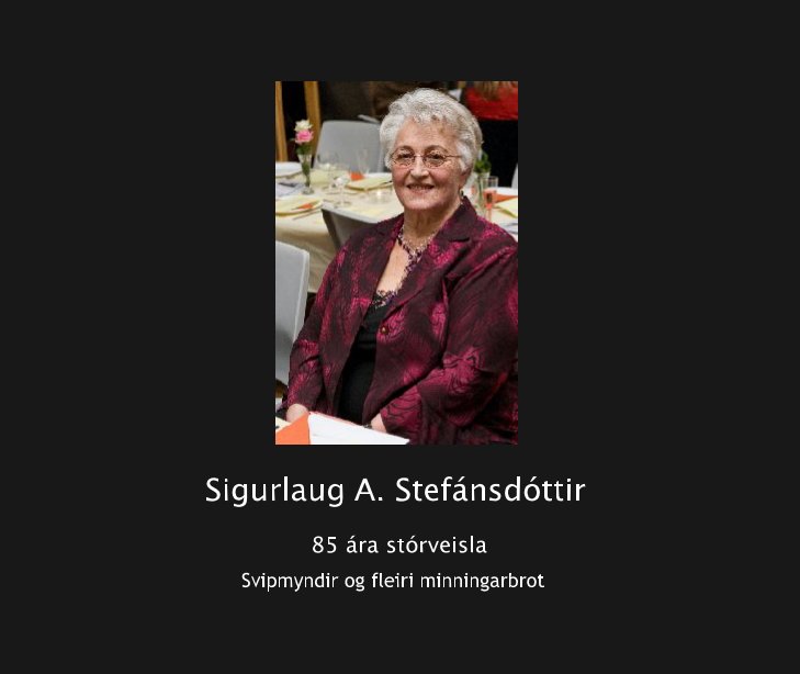 View Sigurlaug A. Stefánsdóttir by Svipmyndir og fleiri minningarbrot