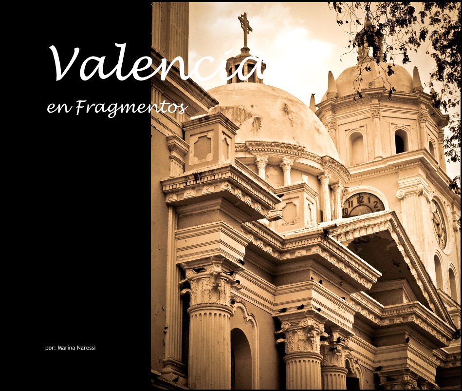Ver Valencia en Fragmentos por por: Marina Naressi