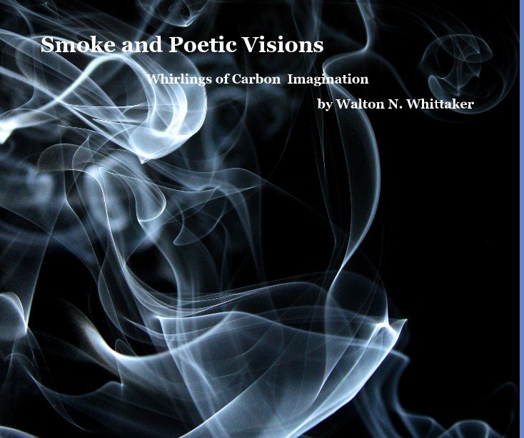 View Smoke and Poetic Visions by Walton N. Whittaker