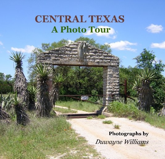 View CENTRAL TEXAS A Photo Tour by Duwayne Williams
