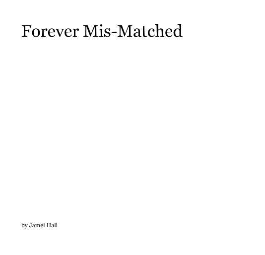 View Forever Mis-Matched by Jamel Hall