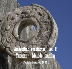 Ameerikat avastamas, vol 2 Yucatan - Maiade maailm book cover