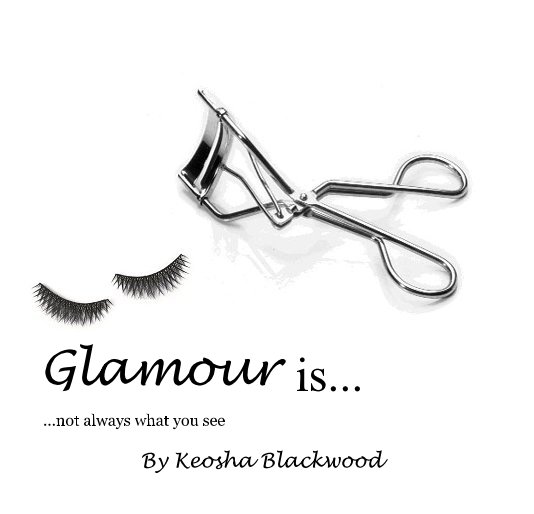 View Glamour is... by Keosha Blackwood