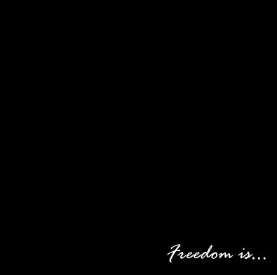 Freedom is... book cover