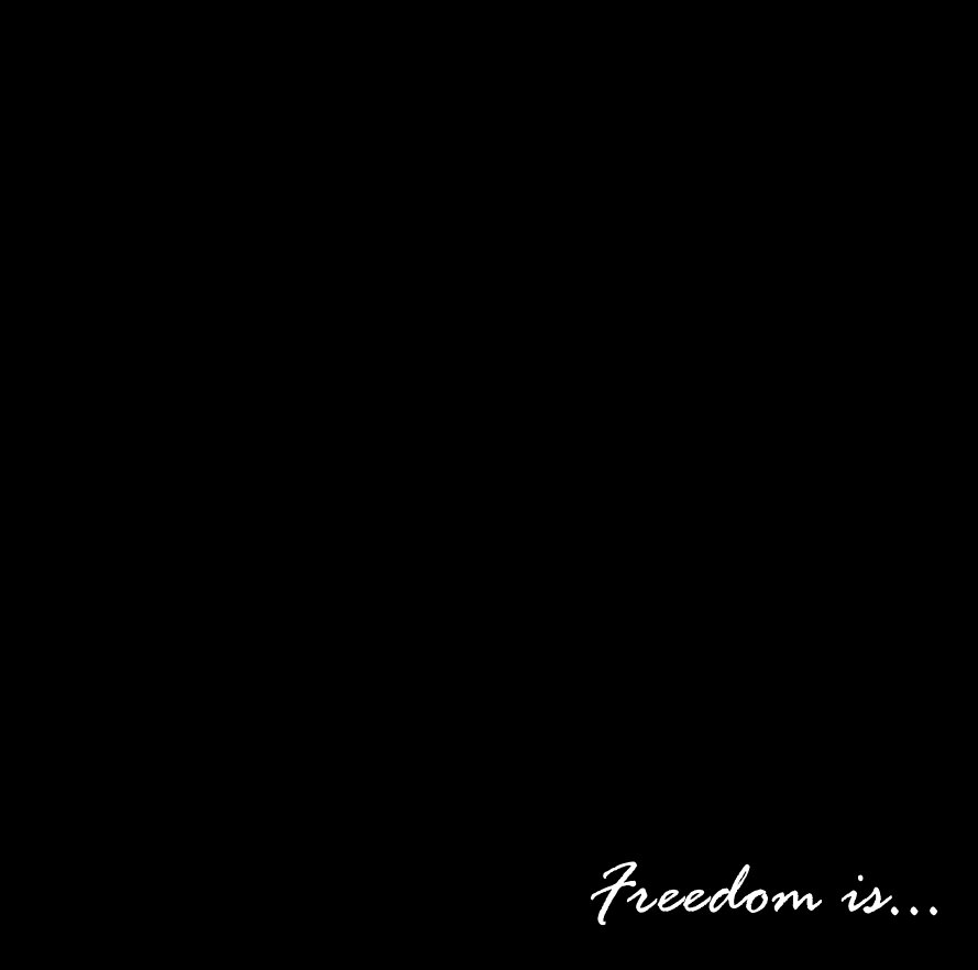 Ver Freedom is... por Jennifer Walker