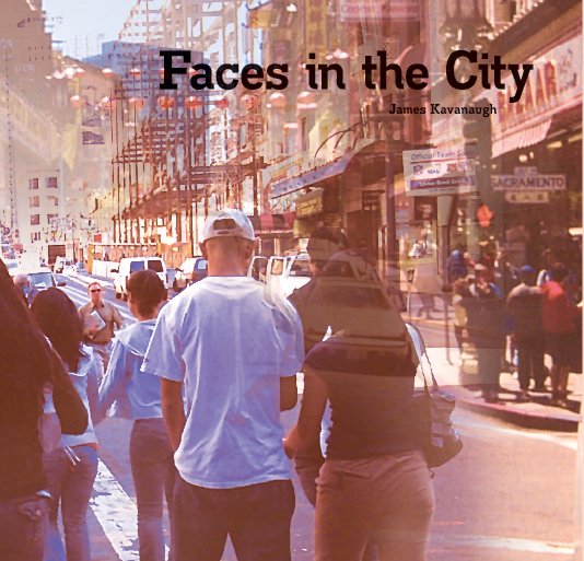 View Faces in the City by James Kavanaugh