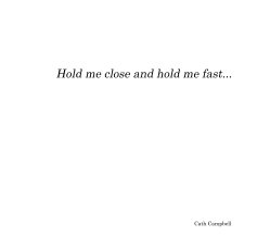 Hold me close and hold me fast... book cover