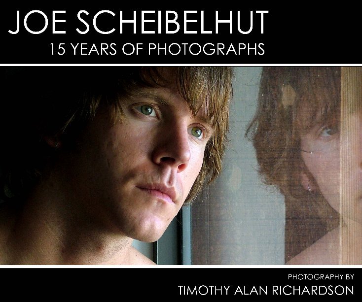 View Joe Scheibelhut: 15 Years of Photographs by Timothy Alan Richardson