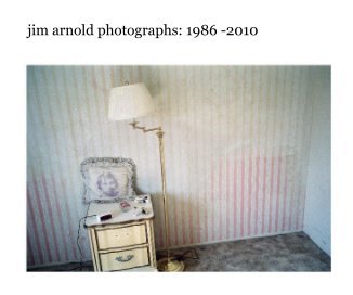 jim arnold photographs: 1986 -2010 book cover