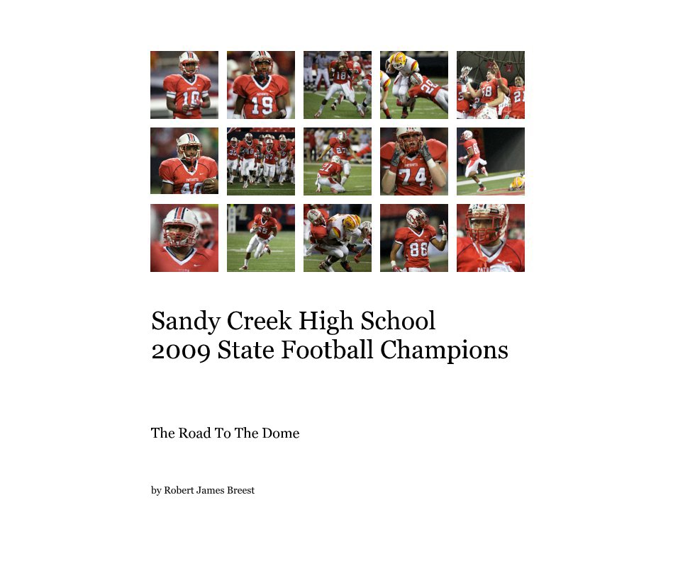 View Sandy Creek High School 2009 State Football Champions by Robert James Breest