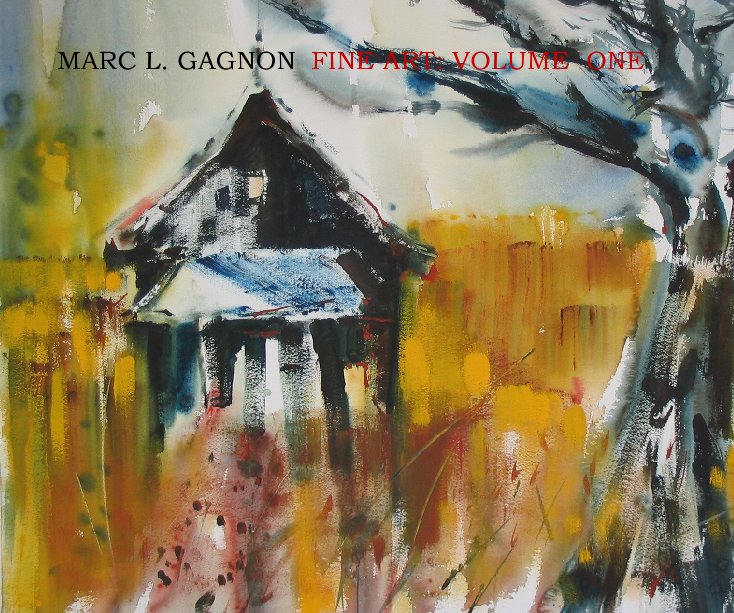 View MARC L. GAGNON  FINE ART: VOLUME  ONE by Marc L. Gagnon