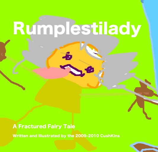 Ver Rumplestilady por Written and Illustrated by the 2009-2010 CushKins