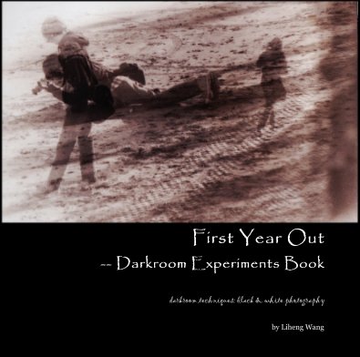 First Year Out -- Darkroom Experiments Book book cover