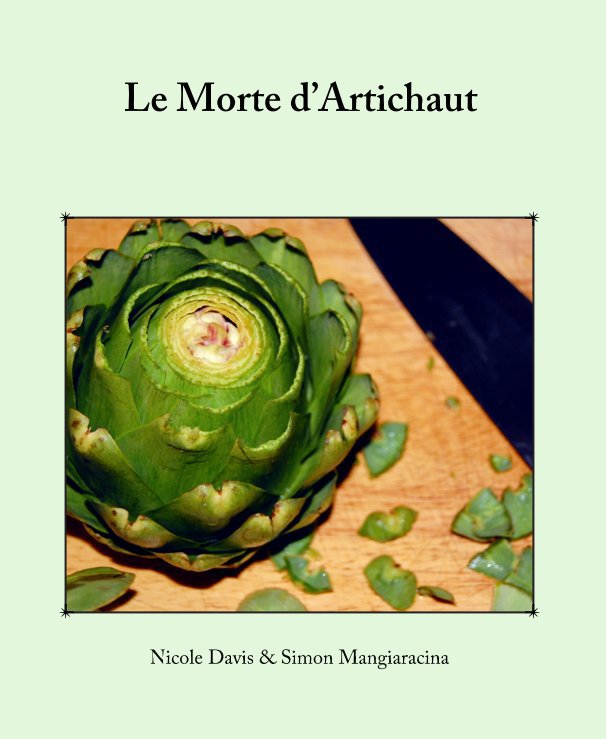 View Le Morte dâArtichaut by Nicole Davis & Simon Mangiaracina