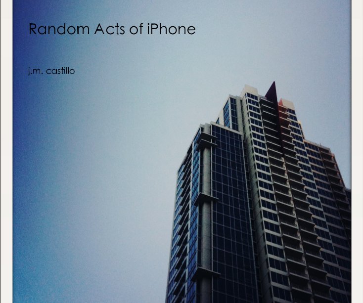 Ver Random Acts of iPhone por j.m. castillo