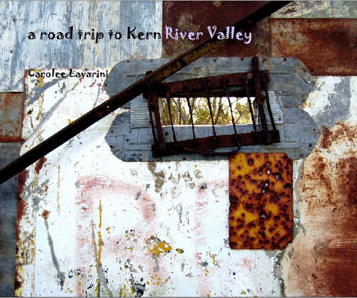 Visualizza a road trip to Kern River Valley di Carolee Lavarini