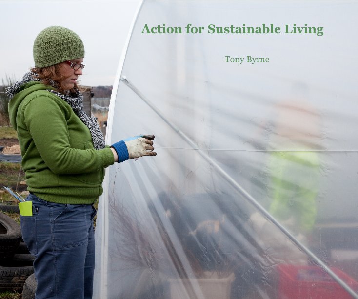 View Action for Sustainable Living by Tony Byrne