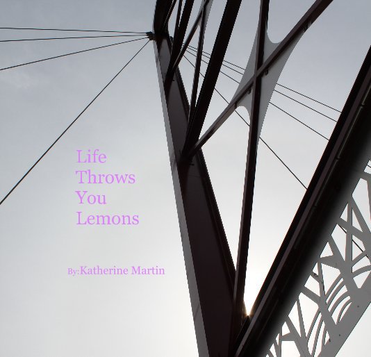 Ver Life Throws You Lemons por By: Katherine Martin