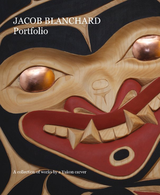 Ver JACOB BLANCHARD Portfolio por A collection of works by a Yukon carver