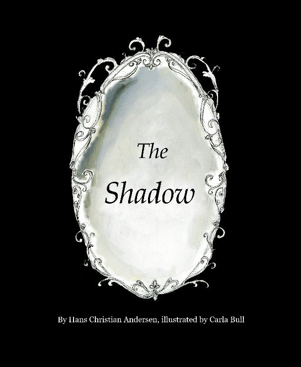 View The Shadow by Hans Christian Andersen, illustrated by Carla Bull