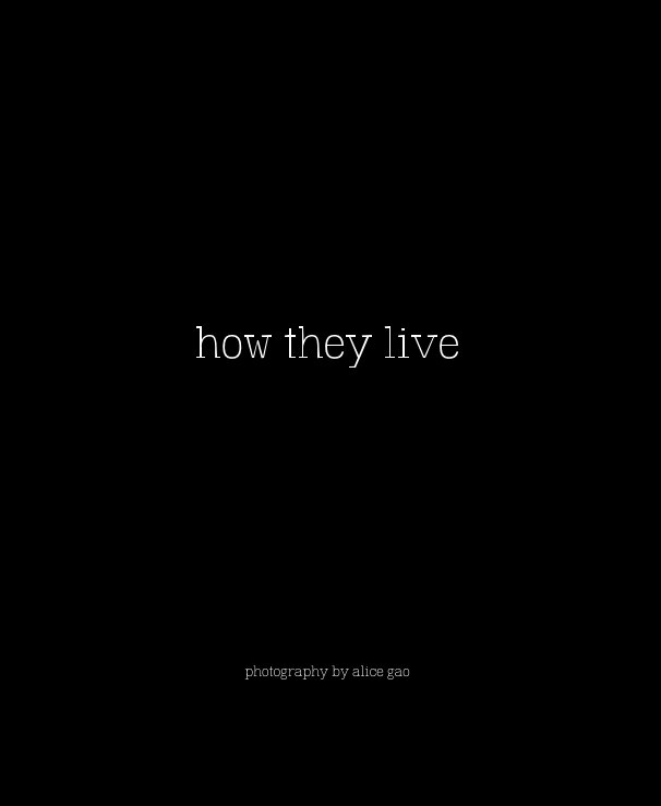 View how they live photography by alice gao by photography by alice gao